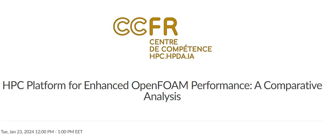 Webinar in English: Cloud HPC Platform for Enhanced OpenFOAM Performance: A Comparative Analysis, 23 January 2024:  (NCC France) in English, online