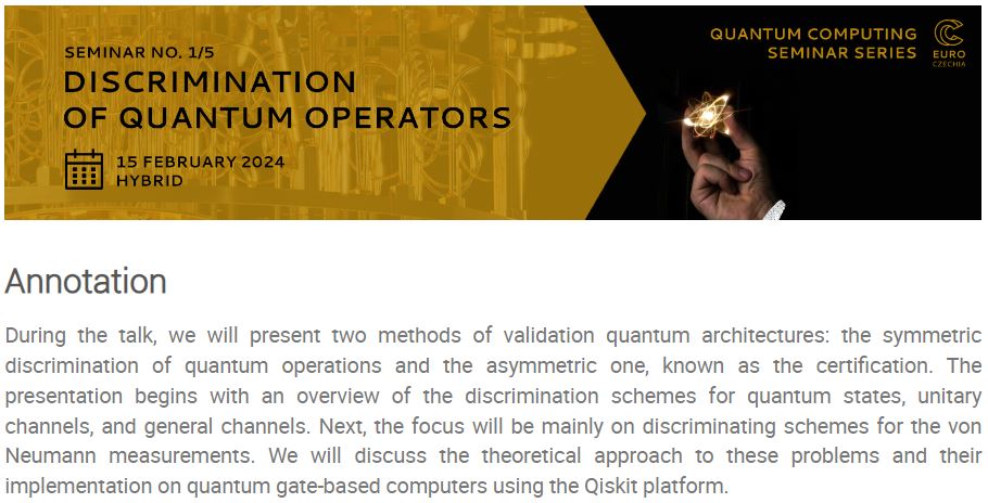 Quantum Computing Seminar Series Seminar No. 1: Discrimination of Quantum Operators, organized by NCC Czech Republic, 15 February 2024, hybrid form